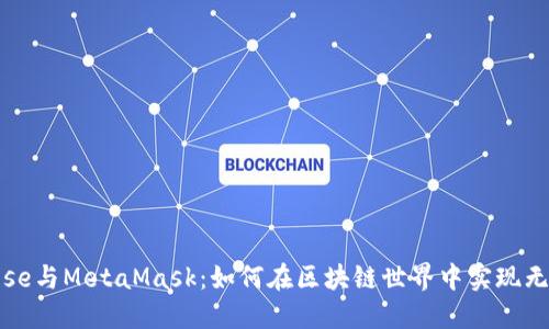 和关键词
深入探讨Rose与MetaMask:如何在区块链世界中实现无缝价值转移